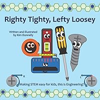 Righty Tighty, Lefty Loosey Righty Tighty, Lefty Loosey Paperback Kindle