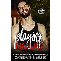 Playing Rough: A Small Town Frenemies-To-Lovers Romance (The Playboys of Sin Valley Book 4) Playing Rough: A Small Town Frenemies-To-Lovers Romance (The Playboys of Sin Valley Book 4) Kindle Paperback