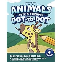 Animals Cute & Friendly Dot-to-Dot Book for Kids Ages 4 Years Old: Connect The Dots & Discover the Picture | Learn Numbers & Color Baby Animals (4 Year Old Fun Dot to Dot Books)