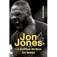 Jon Jones: Le meilleur de tous les temps (French Edition) Jon Jones: Le meilleur de tous les temps (French Edition) Kindle Paperback