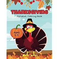 Thanksgiving Alphabet Coloring Book: For Kids Ages 3-5 | Preschool Educational Book Thanksgiving Alphabet Coloring Book: For Kids Ages 3-5 | Preschool Educational Book Paperback