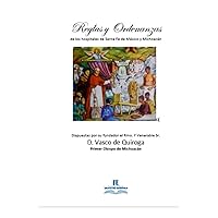 Reglas y Ordenanzas de los Hospitales de Santa Fe de México y Michoacán (Spanish Edition) Reglas y Ordenanzas de los Hospitales de Santa Fe de México y Michoacán (Spanish Edition) Paperback Kindle