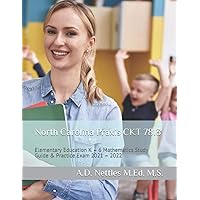 North Carolina Praxis CKT 7813: Elementary Education K – 6 Mathematics Study Guide & Practice Exam 2021 – 2022
