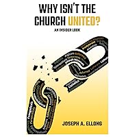 Why Isn't The Church United? An Insider Look Why Isn't The Church United? An Insider Look Paperback