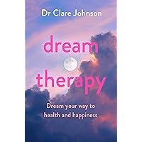 Dream Therapy: Dream your way to health and happiness Dream Therapy: Dream your way to health and happiness Paperback