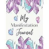 My Manifestation Journal: Manifest The Ish You Really Want
