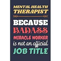 Mental Health Therapist Gifts: Blank Lined Notebook Journal Diary Paper, a Funny and Appreciation Gift for Mental Health Therapist to Write in (Volume 2)