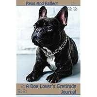 Paws and Reflect: A Dog Lover's Gratitude Journal