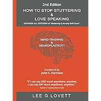 HOW TO STOP STUTTERING & LOVE SPEAKING: EXPANDS ALL EDITIONS of 