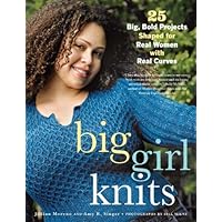 Big Girl Knits: 25 Big, Bold Projects Shaped for Real Women with Real Curves Big Girl Knits: 25 Big, Bold Projects Shaped for Real Women with Real Curves Paperback Hardcover
