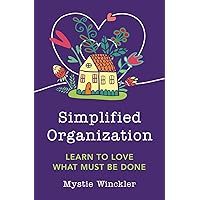 Simplified Organization: Learn to Love What Must Be Done Simplified Organization: Learn to Love What Must Be Done Paperback Audible Audiobook Kindle