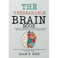 The Unbreakable Brain Book: Transform Your Memory in 9 Weeks: Build a Sharper, More Resilient Brain with 19 Proven Techniques, Bonus: 30-DAY MEAL PLAN ... power (Recover your strength with this set) The Unbreakable Brain Book: Transform Your Memory in 9 Weeks: Build a Sharper, More Resilient Brain with 19 Proven Techniques, Bonus: 30-DAY MEAL PLAN ... power (Recover your strength with this set) Paperback Kindle Hardcover