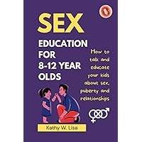 A Parent’s Guide to Sex Education for 8-12 Year Olds: How to talk and educate your child about sex, relationship, and puberty (Becoming) A Parent’s Guide to Sex Education for 8-12 Year Olds: How to talk and educate your child about sex, relationship, and puberty (Becoming) Paperback Kindle Hardcover