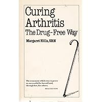Curing Arthritis - the Drug-Free Way Curing Arthritis - the Drug-Free Way Paperback