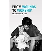 From Wounds to Worship: Your Wounds Can Be the End of You, or the Beginning of Something Greater Than You From Wounds to Worship: Your Wounds Can Be the End of You, or the Beginning of Something Greater Than You Paperback Kindle Hardcover