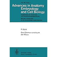 Das Glomus caroticum der Maus (Advances in Anatomy, Embryology and Cell Biology, 48/1) (German Edition) Das Glomus caroticum der Maus (Advances in Anatomy, Embryology and Cell Biology, 48/1) (German Edition) Paperback