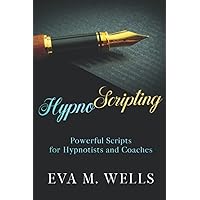 HypnoScripting: Powerful Scripts for Hypnotists and Coaches HypnoScripting: Powerful Scripts for Hypnotists and Coaches Paperback