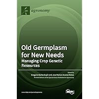 Old Germplasm for New Needs: Managing Crop Genetic Resources