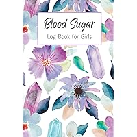 Blood Sugar Log Book for Girls | Daily Diabetic Glucose Tracker Journal Book | Weekly Blood Sugar Diary | 2 Years of Data | 6 X 9 In. | 110 Pages: Pocket Size Blood Sugar LogBook