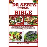 DR SEBI’S HERBAL BIBLE DR SEBI’S HERBAL BIBLE Kindle Paperback
