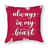 Decorative Throw Pillow Covers for Couch Happy Valentine_s Day Always in My Heart Smooth Soft Comfortable Polyester Pillowcase Cushion Cover with Hidden Zipper for Wedding Couch Sofa Bedroom，18