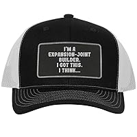 I'm an Expansion-Joint Builder. I Got This. I Think. - Leather Black Patch Engraved Trucker Hat