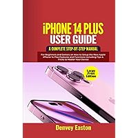 iPhone 14 Plus User Guide: A Complete Step-by-Step Manual for Beginners and Seniors on How to Setup the New Apple iPhone 14 Plus Features and ... to Master Your Device (Large Print Edition) iPhone 14 Plus User Guide: A Complete Step-by-Step Manual for Beginners and Seniors on How to Setup the New Apple iPhone 14 Plus Features and ... to Master Your Device (Large Print Edition) Hardcover
