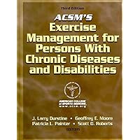ACSM's Exercise Management for Persons with Chronic Diseases and Disabilities-3rd Edition ACSM's Exercise Management for Persons with Chronic Diseases and Disabilities-3rd Edition Hardcover Kindle Paperback