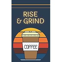 Rise and Grind Coffee 120 page lined notebook with coffee quotes 5x8