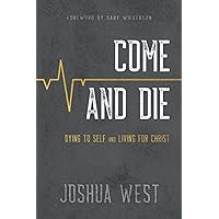 Come and Die: Dying to Self and Living for Christ, A Book on Christian Discipleship Come and Die: Dying to Self and Living for Christ, A Book on Christian Discipleship Paperback Audible Audiobook Kindle Hardcover