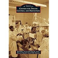 Centers for Disease Control and Prevention (Images of America) Centers for Disease Control and Prevention (Images of America) Paperback Kindle Hardcover