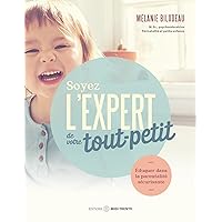 Soyez l'expert de votre tout-petit: Éduquer dans la parentalité sécurisante (French Edition) Soyez l'expert de votre tout-petit: Éduquer dans la parentalité sécurisante (French Edition) Kindle Paperback