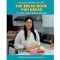 THE BREAD BOOK YOU KNEAD: 55 Fool Proof Bread Recipes THE BREAD BOOK YOU KNEAD: 55 Fool Proof Bread Recipes Paperback Kindle