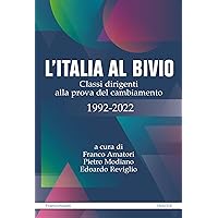 L'Italia al bivio: Classi dirigenti alla prova del cambiamento 1992-2022 (Italian Edition)
