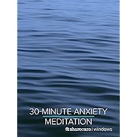 30-Minute Anxiety Meditation