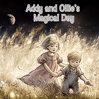 Addy and Ollie's Magical Day Addy and Ollie's Magical Day Paperback Kindle