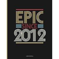 Epic Since 2012: Personalized Name Journal Notebook for Women and Girls, Motivational Diary Notebook For Women, Diary Composition Notebook for Born in 2012