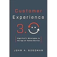 Customer Experience 3.0: High-Profit Strategies in the Age of Techno Service Customer Experience 3.0: High-Profit Strategies in the Age of Techno Service Kindle Paperback Hardcover