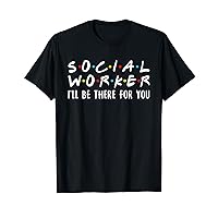 Social Worker Funny Vintage Retro I'll Be There For You T-Shirt