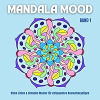 Mandala Mood Band 1 - Malbuch mit 40 Mandala-Motiven für Erwachsene, Senioren, Kids: Dicke Linien & einfache Muster für entspanntes Ausmalvergnügen, ... Ausmalbücher Band 1 bis 3) (German Edition)