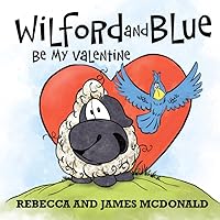 Wilford and Blue, Be My Valentine: A Valentine’s Day Book for Kids (Wilford and Blue, Life on the Farm)
