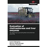Evaluation of cholinesterase and liver enzymes: For diagnosing organophosphate and carbamate poisoning