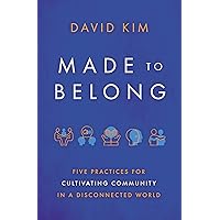 Made to Belong: Five Practices for Cultivating Community in a Disconnected World Made to Belong: Five Practices for Cultivating Community in a Disconnected World Paperback Kindle Audible Audiobook Audio CD