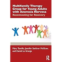 Multifamily Therapy Group for Young Adults with Anorexia Nervosa Multifamily Therapy Group for Young Adults with Anorexia Nervosa Paperback Kindle Hardcover
