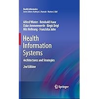 Health Information Systems: Architectures and Strategies (Health Informatics) Health Information Systems: Architectures and Strategies (Health Informatics) Kindle Hardcover Paperback