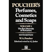 Poucher’s Perfumes, Cosmetics and Soaps: Volume 1: The Raw Materials of Perfumery Poucher’s Perfumes, Cosmetics and Soaps: Volume 1: The Raw Materials of Perfumery Paperback Kindle Hardcover