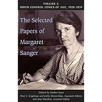 The Selected Papers of Margaret Sanger, Volume 2: Birth Control Comes of Age, 1928-1939 The Selected Papers of Margaret Sanger, Volume 2: Birth Control Comes of Age, 1928-1939 Hardcover