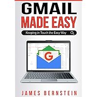 Gmail Made Easy: Keeping in Touch the Easy Way (Productivity Apps Made Easy) Gmail Made Easy: Keeping in Touch the Easy Way (Productivity Apps Made Easy) Paperback Kindle Hardcover