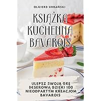 KsiĄŻka Kuchenna Bavarois (Polish Edition)