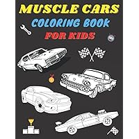 Muscle Cars Coloring Book For Kids: Greatest Classic & Modern Muscle Cars For All Ages